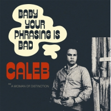 Caleb - 7-Baby Your Phrasing is Bad