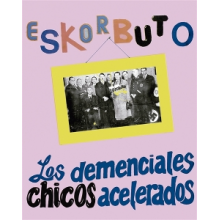 Eskorbuto - Los Demenciales Chicos Acelerados
