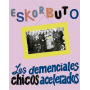 Eskorbuto - Los Demenciales Chicos Acelerados