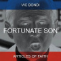 Bondi, Vic/Articles of Fa - Fortunate Son -McD-
