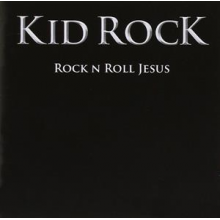 Kid Rock - Rock N Roll Jesus