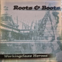 Roots & Boots - Workingclass Heroes