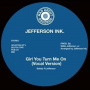 Jefferson Ink. - 7-Girl, You Turn Me On