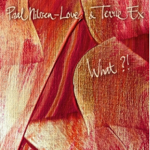 Nilssen-Love, Paal & Terrie Ex - What?