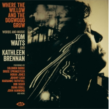V/A - Where the Willow and the Dogwood Grow: Words and Music, Tom Waits and Kathleen Brennan