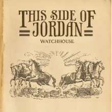 Watchhouse - This Side of Jordan