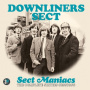 Downliners Sect - Sect Maniacs: the Complete Sixties Sessions