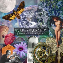 Kilbey Kennedy - Things We Did On Earth