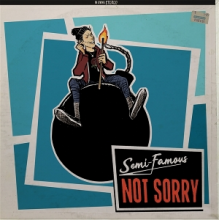Semi-Famous - Not Sorry