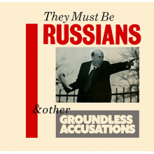 They Must Be Russians - & Other Accusations
