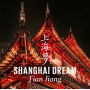 Tian Jiang - Shanghai Dream