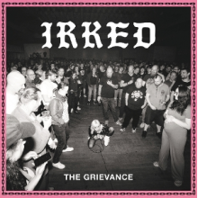Irked - The Grievance
