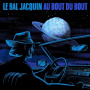 Le Bal Jacquin - Au Bout Du Bout