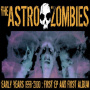 Astro Zombies - Early Years