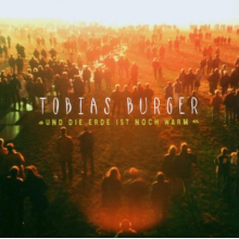 Burger, Tobias - Und Die Erde is Noch Warm