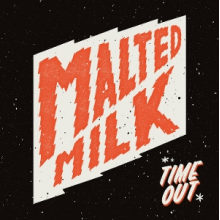 Malted Milk - Time Out