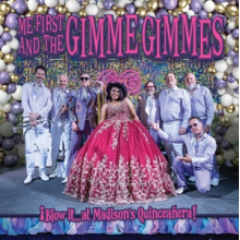 Me First and the Gimme Gimmes - Blow It...At Madison's Quinceanera
