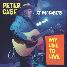 Case, Peter - My Life To Live: Peter Case At McCabe's
