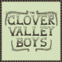 Clover Valley Boys - The Clover Valley Boys