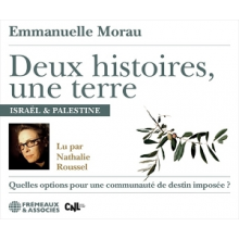 Morau, Emmanelle - Deux Histoires, Une Terre-Israel & Palestine