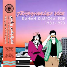 V/A - Tehrangeles Vice (Iranian Diaspora Pop 1983-1993)