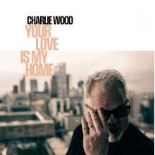 Wood, Charlie - Your Love is My Home