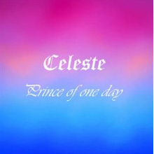 Celeste - Prince of One Day