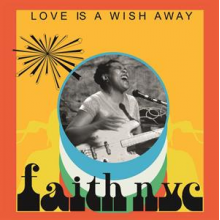 Faith Nyc - Love is a Wish Away