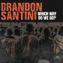 Santini, Brandon - Which Way Do We Go?