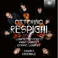 Davinci Ensemble - Ottorino Respighi: Quartetto Dorico, Piano Quintet, Doppio Quartet