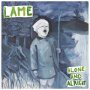 Lame - Alone and Alright