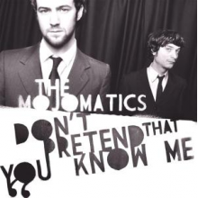 Mojomatics, the - Don't Pretend That You Know Me