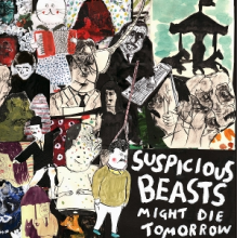 Suspicious Beasts - Might Die Tomorrow