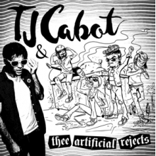 Cabot, Tj -& Thee Artificial Rejects- - Tj Cabot & Thee Artificial Rejects