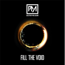 Destroy Me Again - Fill the Void