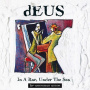 Deus - In A Bar Under The Sea
