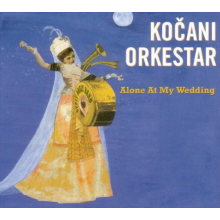 Kocani Orkestar - Alone At My Wedding