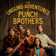 Punch Brothers - The Unsung Adventures of Punch Brothers