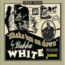 White, Bukka - Shake Em On Down - 1930-1940