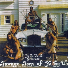 Ya Ho Wa 13 - Savage Sons of Ya Ho Wa