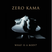 Kama, Zero - What is a Body?