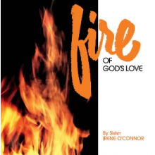 O'Connor, Sister Irene - Fire of God's Love