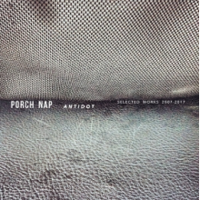 Porch Nap - Antidot (Selected Works 2007-2017)