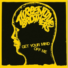 Turpentine Brothers - 7-Get Your Mind Off Me