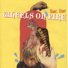 Wheels On Fire - Liar Liar