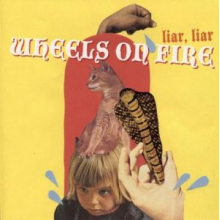 Wheels On Fire - Liar Liar