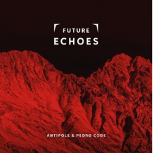 Antipole & Pedro Code - Future Echoes