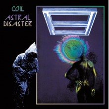 Coil - Astral Disaster