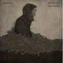 Dark Leaves - Laid Under Leaf, Under Branches