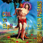 Coil & Elph - Born Again Pagans